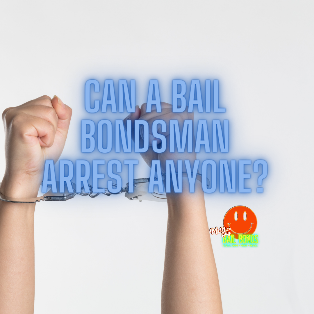 Can a Bail Bondsman Arrest Anyone?