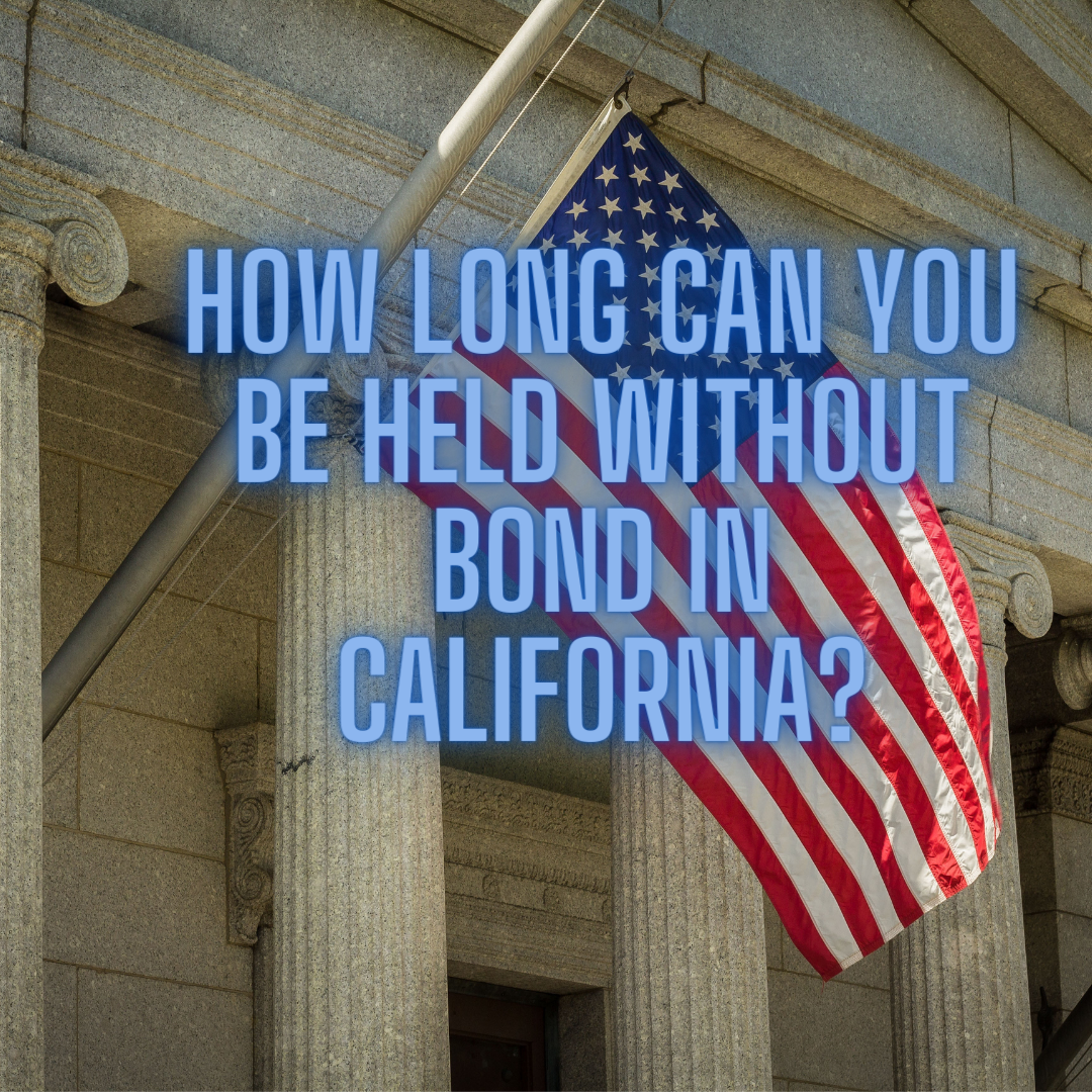 How long can you be held without bond in California?